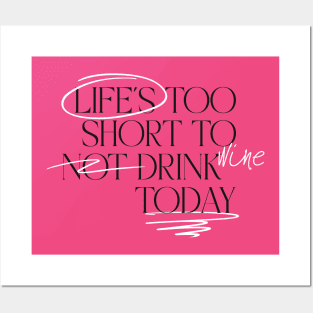 Lifes Too Short Drink Wine Posters and Art